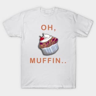 Oh, Muffin... T-Shirt
